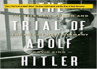 [Doc] The Trial of Adolf Hitler: The Beer Hall Putsch and the Rise of Nazi Germany
 