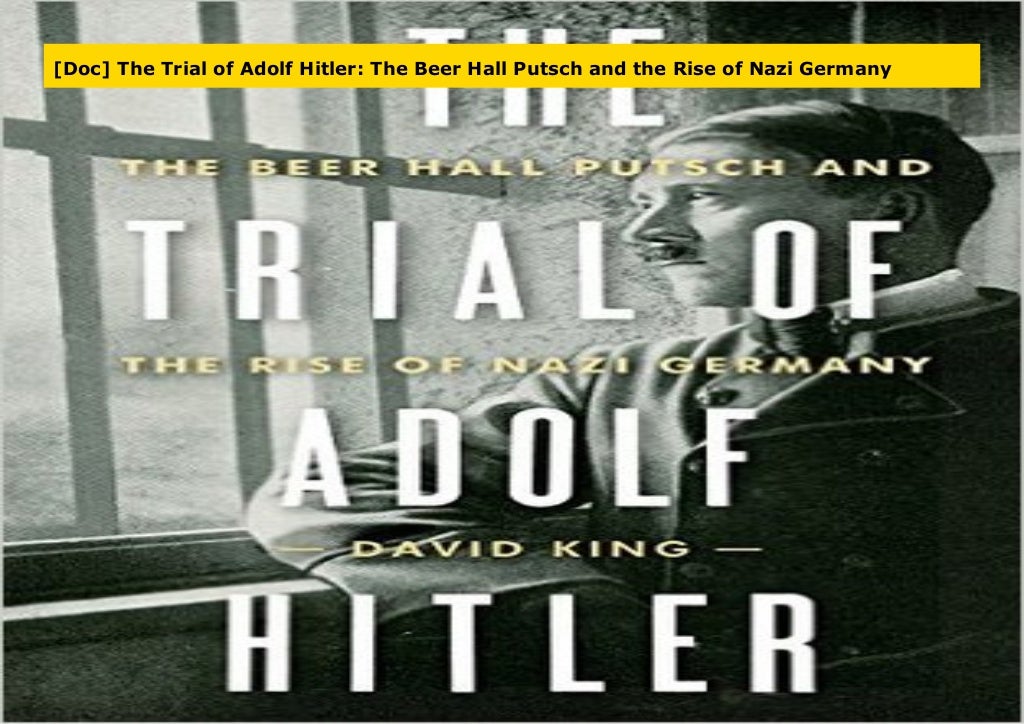 [Doc] The Trial of Adolf Hitler: The Beer Hall Putsch and the Rise of ...