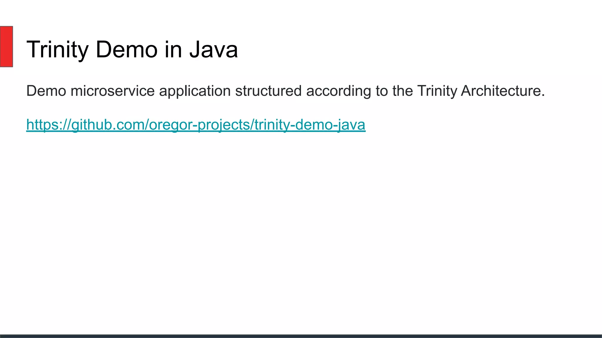 Trinity Demo in Java
Demo microservice application structured according to the Trinity Architecture.
https://github.com/oregor-projects/trinity-demo-java
 