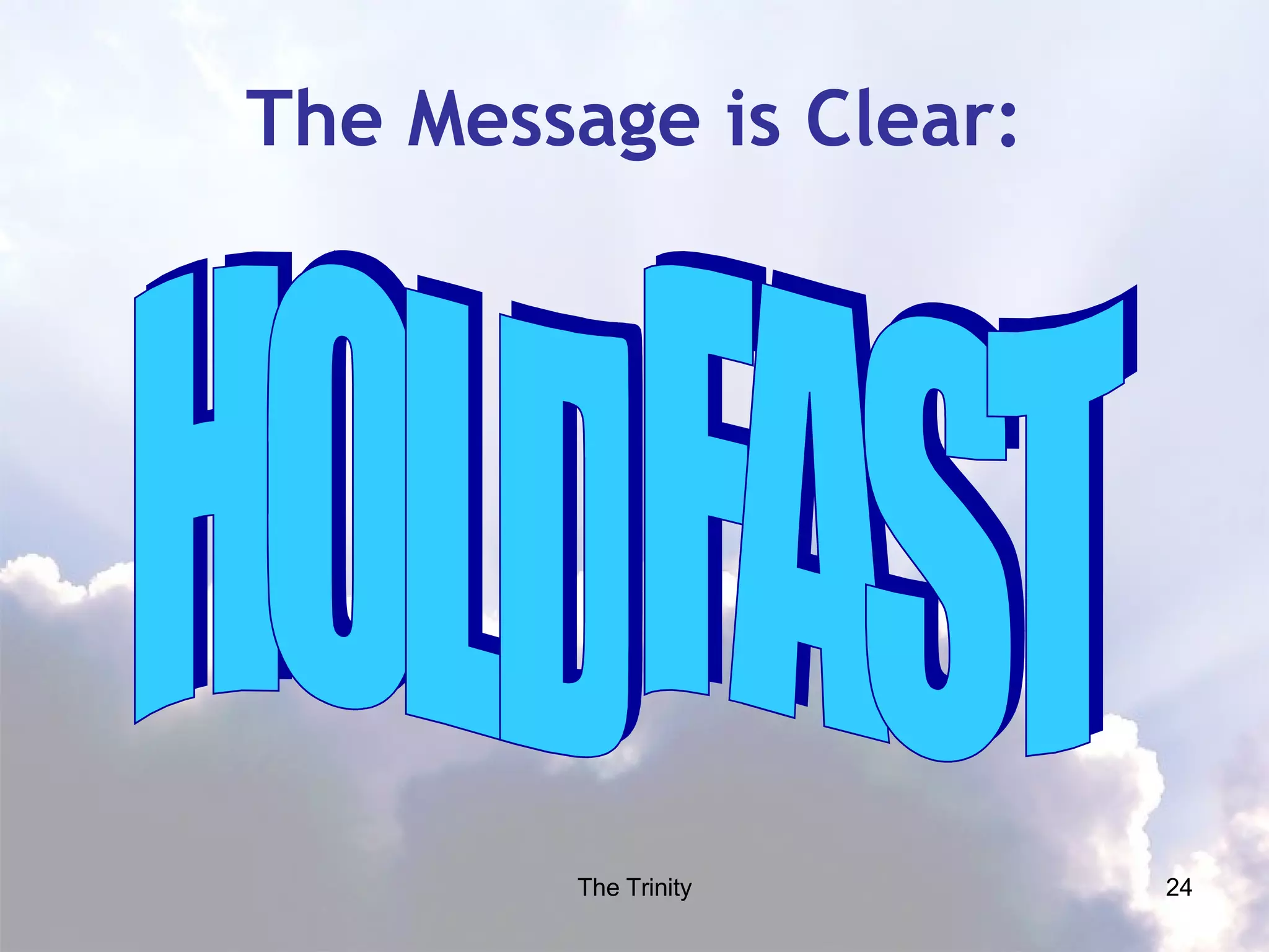 The Message is Clear: HOLD FAST 