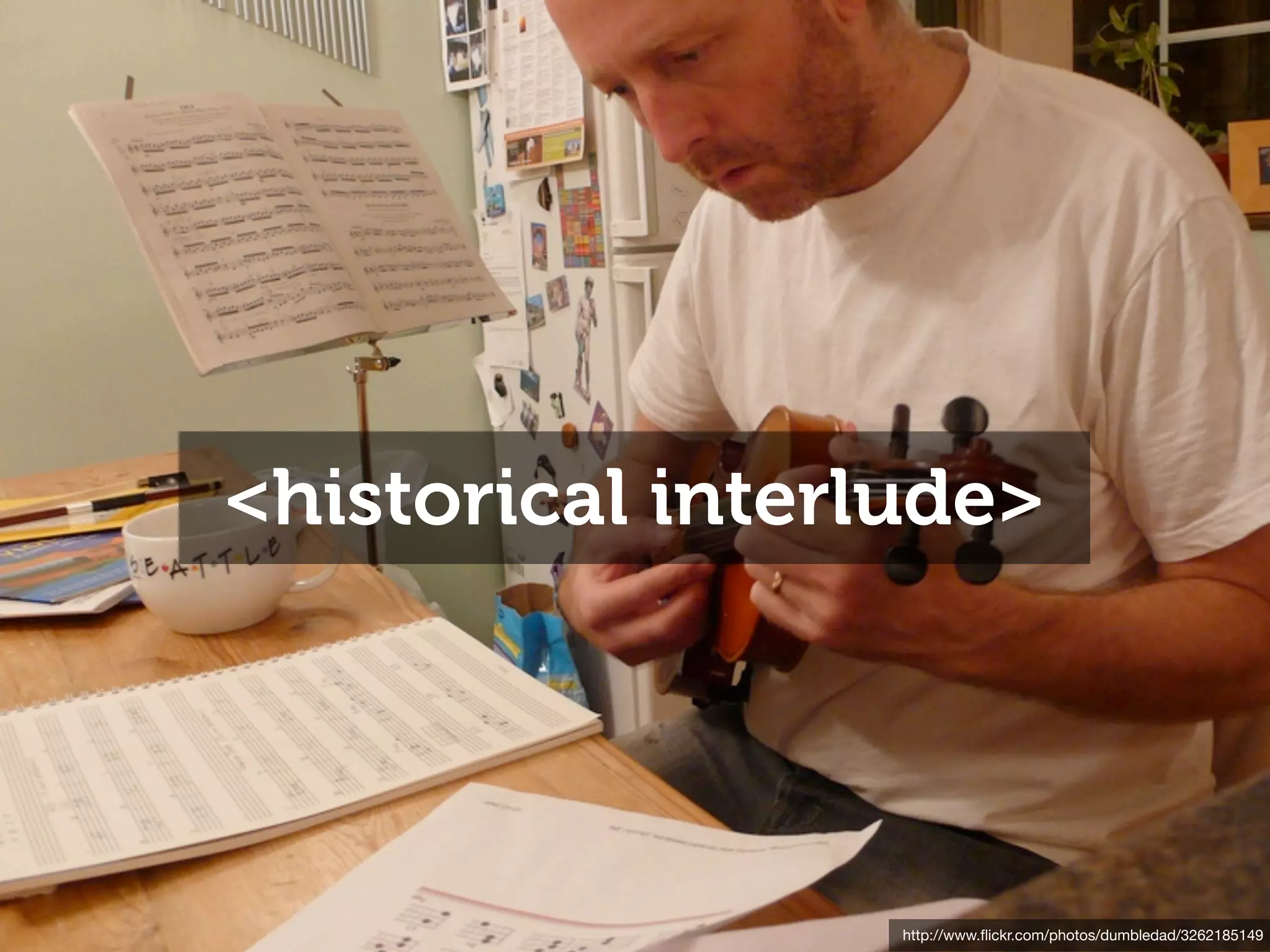 <historical interlude>




                  http://www.ﬂickr.com/photos/dumbledad/3262185149
 