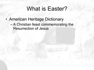 What is Easter? American Heritage Dictionary A Christian feast commemorating the Resurrection of Jesus 