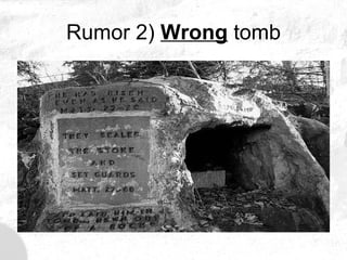 Rumor 2)  Wrong  tomb 