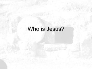 Who is Jesus? 