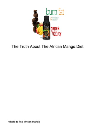 The Truth About The African Mango Diet




where to find african mango
 