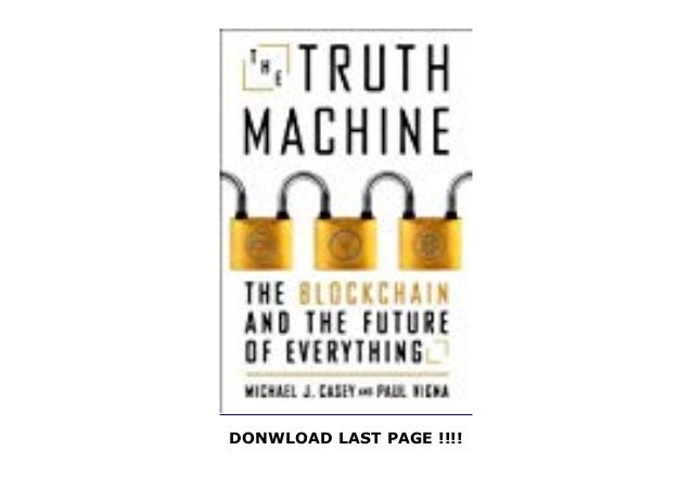 The Truth Machine: The Blockchain and the Future of Everything Bes…