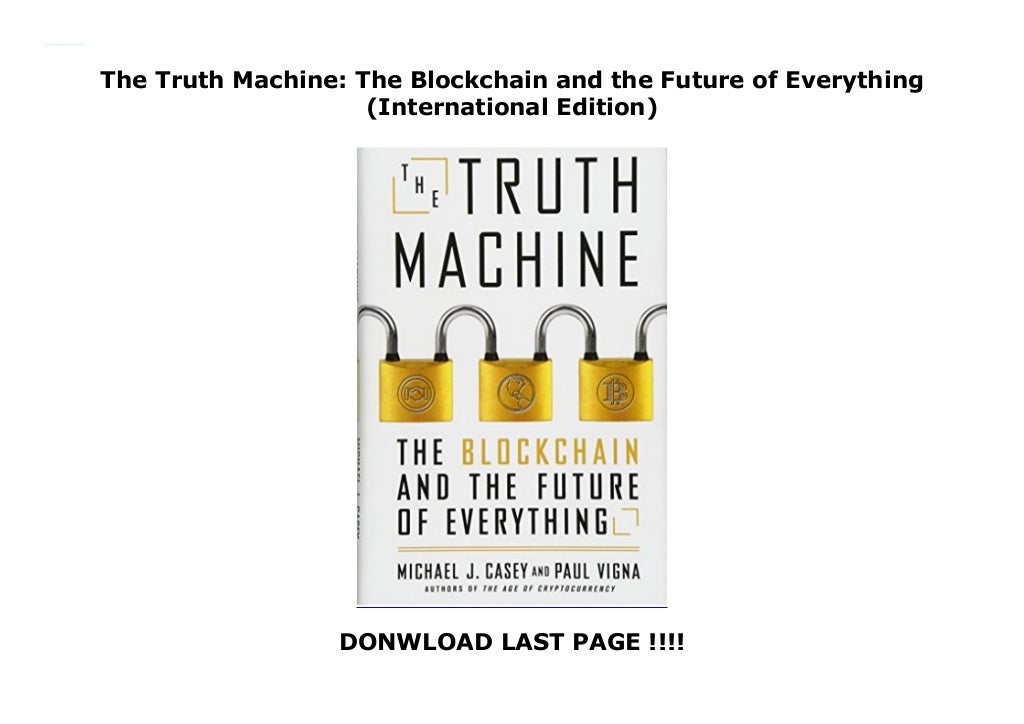 The Truth Machine The Blockchain and the Future of Everything
