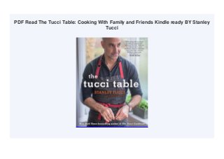 PDF Read The Tucci Table: Cooking With Family and Friends Kindle ready BY Stanley
Tucci
 