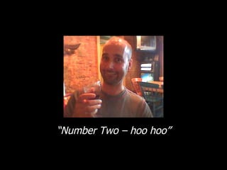 “ Number Two – hoo hoo” 