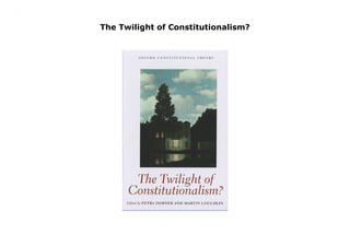 The Twilight of Constitutionalism?
The Twilight of Constitutionalism?
 