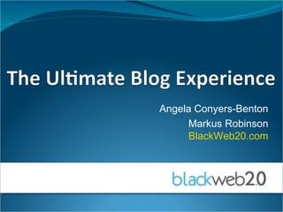 Angela Conyers-Benton Markus Robinson BlackWeb20.com 