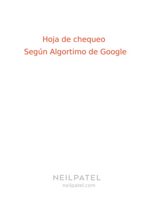 neilpatel.com
Hoja de chequeo
Según Algortimo de Google
 