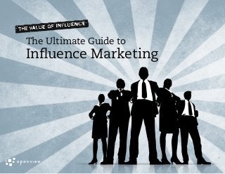 The Ultimate Guide to
Inﬂuence Marketing
 