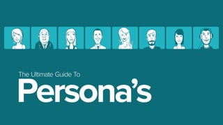 Persona’s
The Ultimate Guide To
 