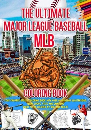 The Ultimate Major League Baseball MLB Coloring Book: Your Favorite Sports Coloring Book with Over 60 Amazing Illustrations. Teams Logos, Stats and Uniforms Ready to be Colored by Kids and Adults
 