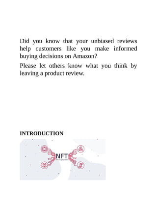 Did you know that your unbiased reviews
help customers like you make informed
buying decisions on Amazon?
Please let others know what you think by
leaving a product review.
INTRODUCTION
 