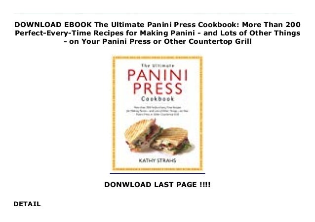 Download Ebook The Ultimate Panini Press Cookbook More Than 200 Perf