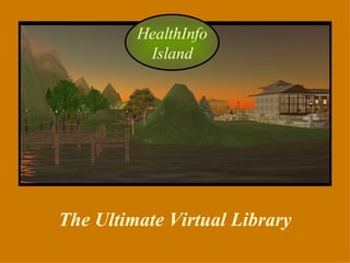 HealthInfo Island The Ultimate Virtual Library 