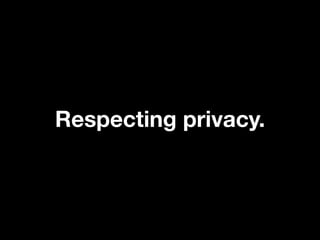 Privacy is about trust.
