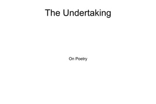 The Undertaking On Poetry 