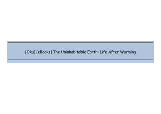  
 
 
 
[Oku] [eBooks] The Uninhabitable Earth: Life After Warming
 