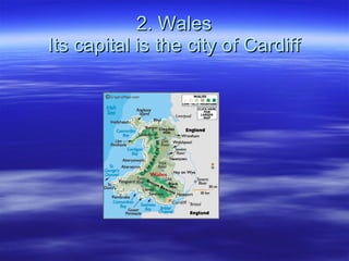 2. Wales Its capital is the city of Cardiff 