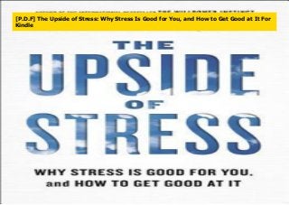 [P.D.F] The Upside of Stress: Why Stress Is Good for You, and How to Get Good at It For
Kindle
 