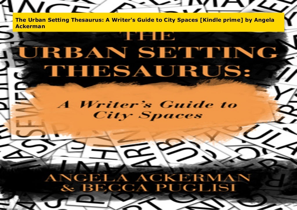 The Urban Setting Thesaurus A Writer's Guide to City Spaces [Kindle