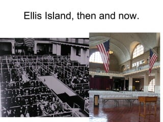 Ellis Island, then and now. 
