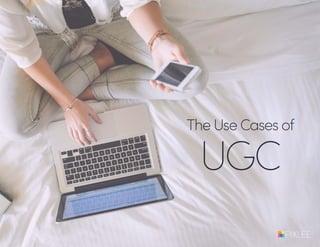 The Use Cases of
UGC
 