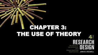 CHAPTER 3:
THE USE OF THEORY
 