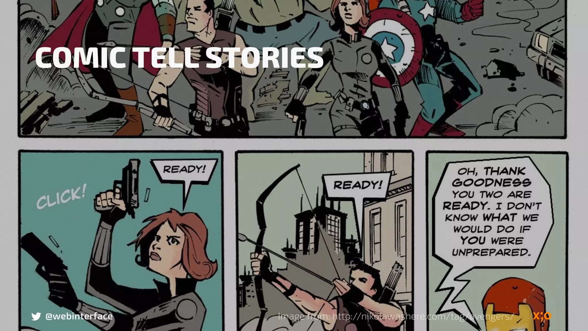 Image from: http://nikolawashere.com/tag/avengers/@webinterface
COMIC TELL STORIES
 