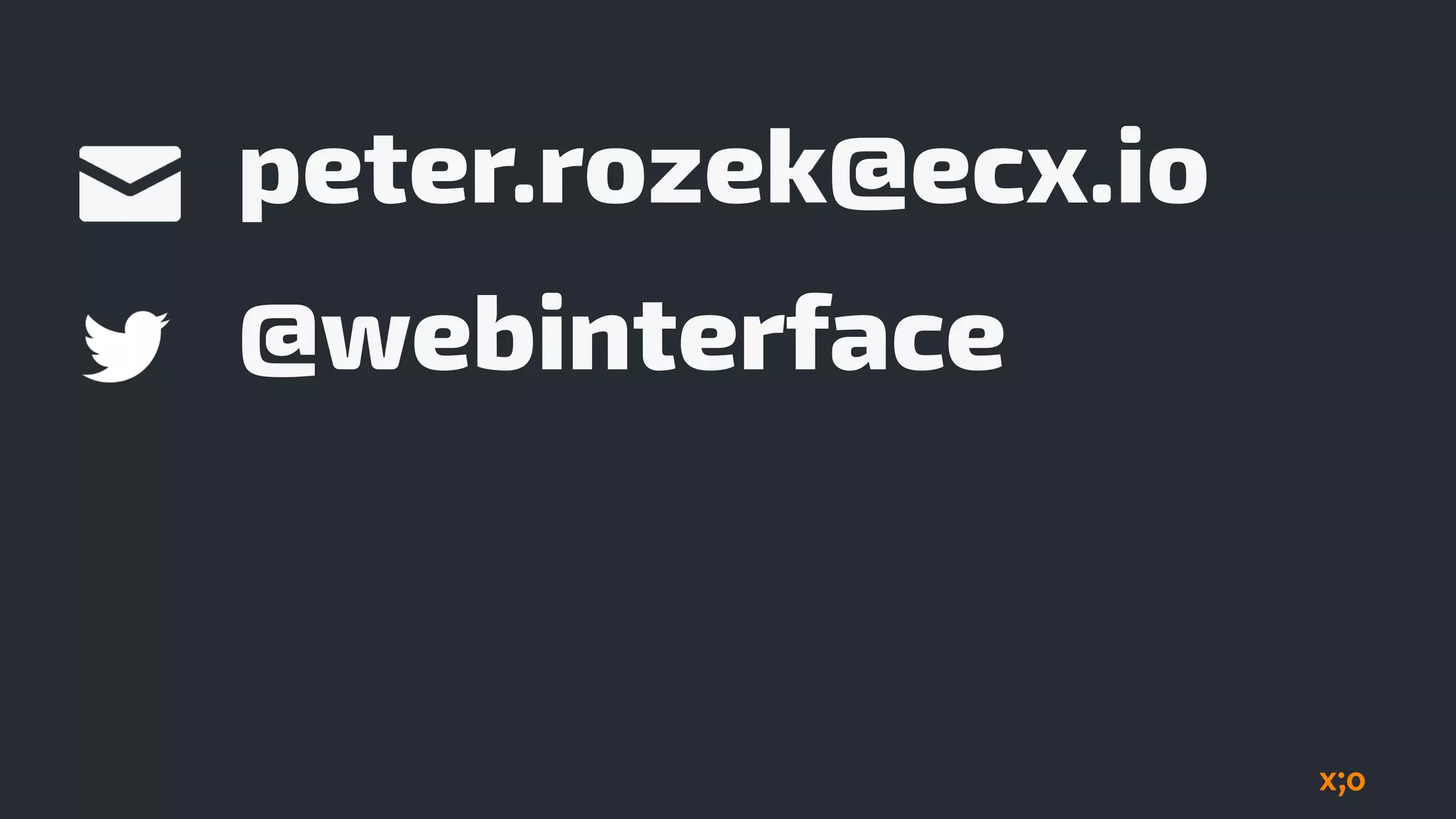@webinterface
peter.rozek@ecx.io
 