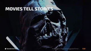 Image from: http://www.giga.de/filme/...@webinterface
MOVIES TELL STORIES
 