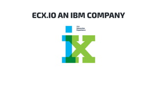 ECX.IO AN IBM COMPANY
 