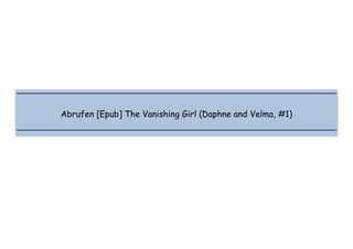  
 
 
 
Abrufen [Epub] The Vanishing Girl (Daphne and Velma, #1)
 