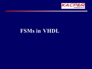 FSMs in VHDL
 
