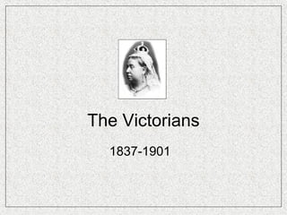 The Victorians 1837-1901 