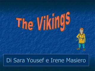 Di Sara Yousef e Irene Masiero The Vikings 