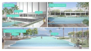 T H E D E C K P O O L & P A V I L I O N
M A G N E T I C I S L A N D V I E W
P O O L B A R
C A B A N A S
F I T N E S S & W E L L B E I N G
B I S T R O & B A R
M I S S S O N G S
 