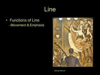 Line Functions of Line -Movement & Emphasis George Seurat 