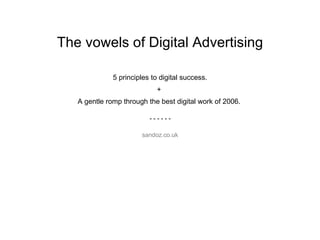 The vowels of Digital Advertising ,[object Object],[object Object],[object Object],[object Object],[object Object]