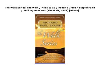The Walk Series: The Walk / Miles to Go / Road to Grace / Step of Faith
/ Walking on Water (The Walk, #1-5) [NEWS]
A Simon & Schuster eBook. Simon & Schuster has a great book for every reader.
 