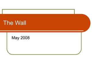 The Wall May 2008 