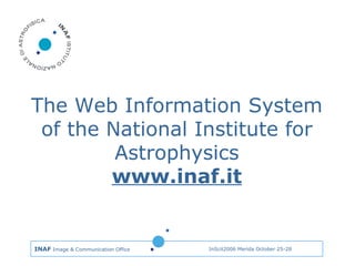 T he Web Information System of the National Institute for Astrophysics www.inaf.it 