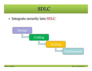 SDLC
    • Integrate security into SDLC


                 Design

                          Coding

                     ...