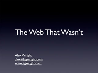 The Web That Wasn't