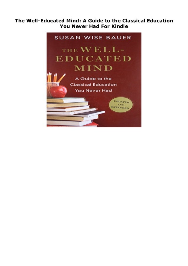 The Well Educated Mind A Guide To The Classical Education You Never
