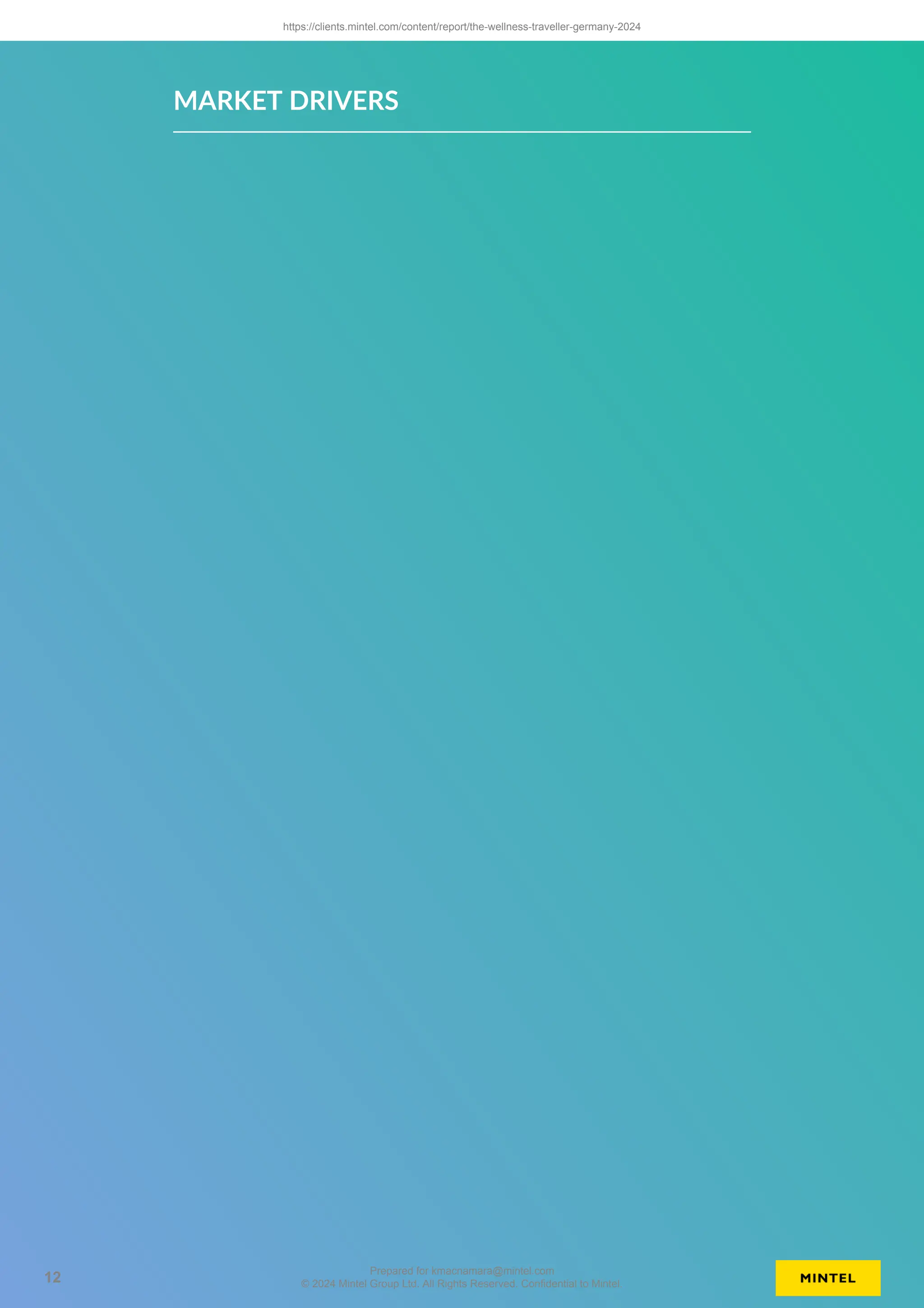 MARKET DRIVERS
https://clients.mintel.com/content/report/the-wellness-traveller-germany-2024
12
Prepared for kmacnamara@mintel.com
© 2024 Mintel Group Ltd. All Rights Reserved. Confidential to Mintel.
 