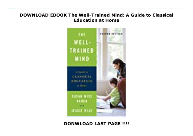 Download Ebook The Well Trained Mind A Guide To Classical Education